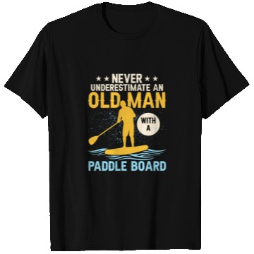 Discover Never Underestimate An Old Man With A Paddle Board T Shirts