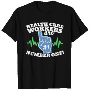 Discover Health Care Workers Are Number One T Shirts