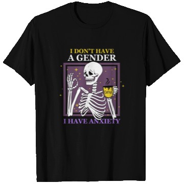 Discover I Don't Have A Gender I Have Anxiety T Shirts