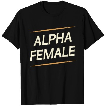 Discover Female Alpha Quote Feminism Strong Independent T Shirts