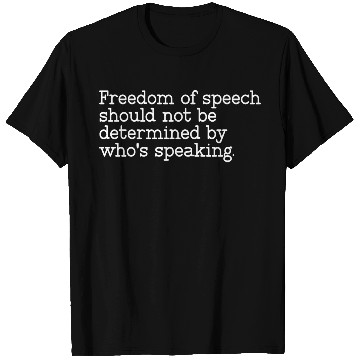 Discover Freedom Of Speech Should Not Be Determined T Shirts