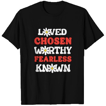 Discover Loved Chosen Worthy Fearless Known Forgiven Strong T Shirts