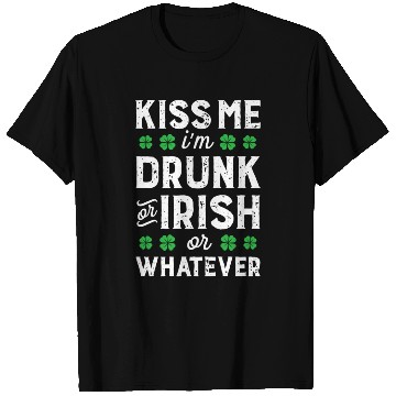 Discover Kiss Me I'M Irish Or Drunk Or Whatever St Patricks T Shirts