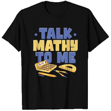 Discover Talk Mathy To Me Math Teacher T Shirts