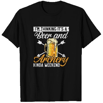 Discover I'm Thinking It's A Beer And Archery Kinda Weekend T Shirts
