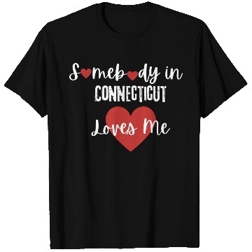 Discover Somebody in Connecticut Loves Me T Shirts
