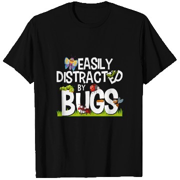 Discover Bug Insects Easily Distracted By Bugs Science T Shirts