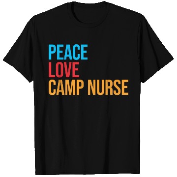 Discover Peace Love Camp Nurse T Shirts