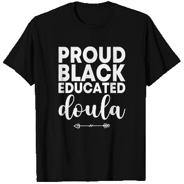 Discover Proud Black Educated Doula Birth Doulas Newborn La T Shirts