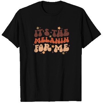 Discover It's The Melanin For Me, Independence Day T Shirts