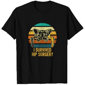 Discover I Survived Hip Surgery Replacement Get Well Soon T Shirts