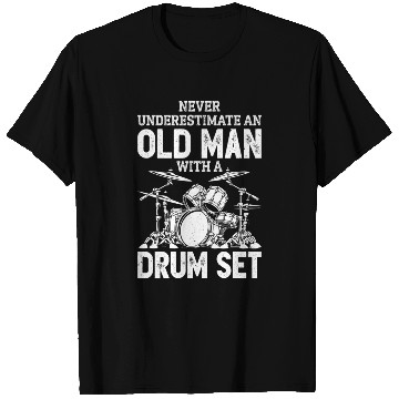 Discover Drummer Never Underestimate An Old With A Drum Set T Shirts