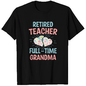 Discover Retired Teacher Full-Time Grandma Teachers Retirem T Shirts