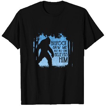Discover Bigfoot Saw Me But No One Believes Him T Shirts