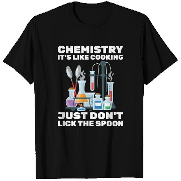 Discover Chemist Chemistry It'S Like Cooking Scientist T Shirts