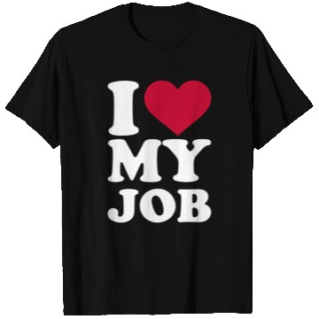 Discover I Love My Job T Shirts