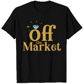 Discover Off The Market Fiance Or Bride With Engagement Rin T Shirts