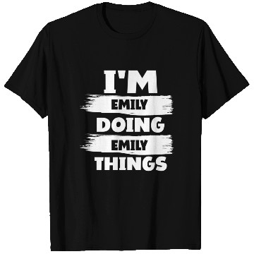 Discover I'M Emily Doing Emily Things First Name T Shirts