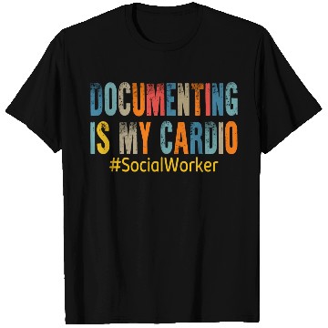 Discover Documenting Is My Cardio Social Worker T Shirts