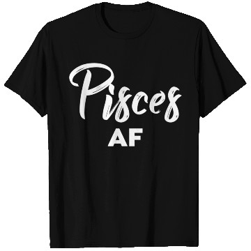 Discover Pisces Af Pisces Astrology Zodiac Sign Pisces T Shirts