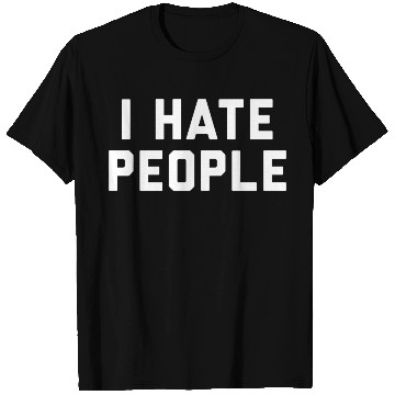 Discover I Hate People T Shirts