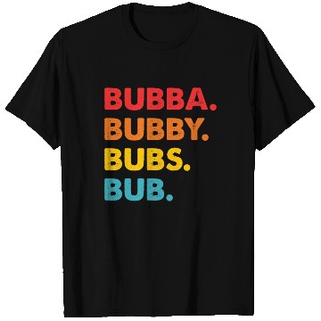 Discover Bubba Bubby Bubs Bub T Shirts
