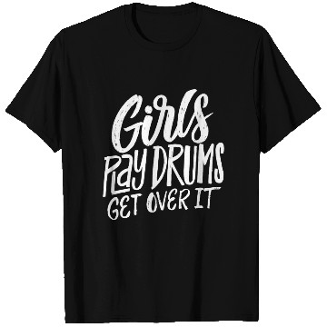 Discover Play Drums Get Over It Drummer Musician T Shirts
