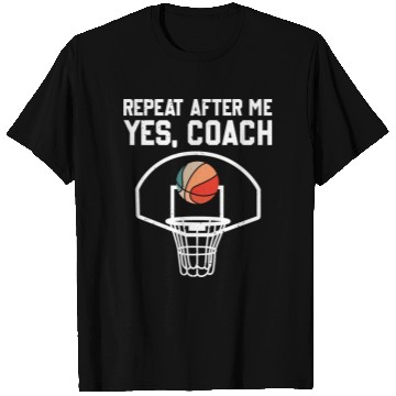 Discover Repeat After Me Yes Coach Funny Basketball Coach T Shirts