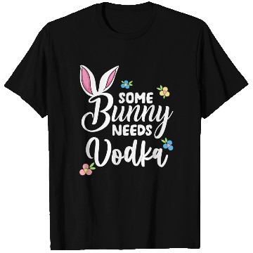 Discover Some Bunny Needs Vodka Vodka Easter Alcohol T Shirts