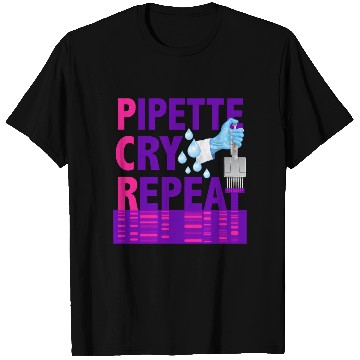 Discover Pcr Pipette Cry Repeat For Dna Lab Scientists T Shirts
