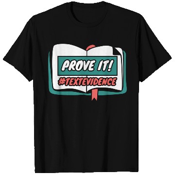 Discover Reading Teacher Prove It Text Evidence T Shirts