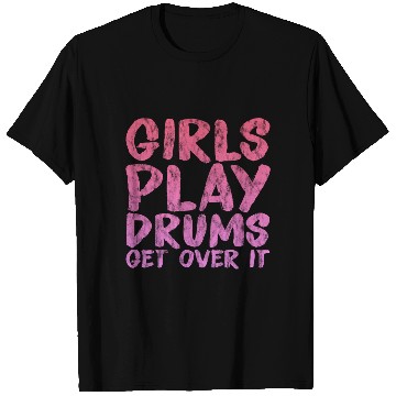 Discover Girls Play Drums, Get Over It 3 T Shirts