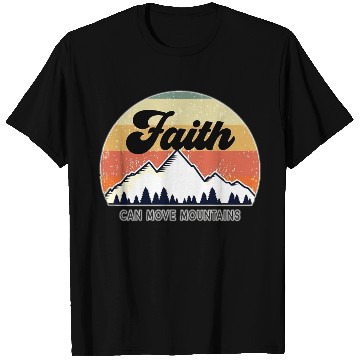 Discover Faith Can Move Mountains T Shirts