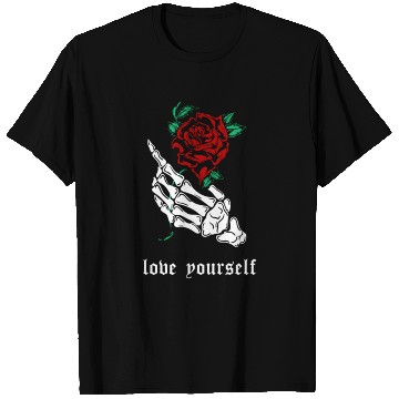 Discover Love Yourself Skeleton Hand Rose Aesthetic Goth Gr T Shirts
