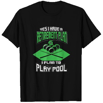 Discover Yes I have a Retirement Plan Pool Player Billiard T Shirts