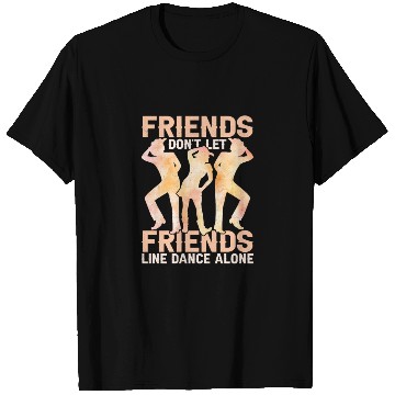 Discover Friends Don't Let Friends Linedance Alone Western T Shirts