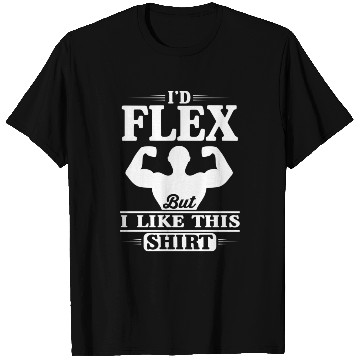 Discover I'D Flex But I Like This Workout Gainz T Shirts