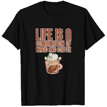 Discover Life Is A Combination Of Magic And Coffee 4 T Shirts
