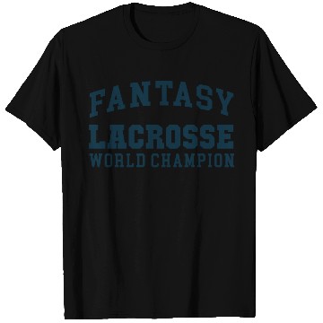 Discover Fantasy Lacrosse World Champ 1 T Shirts