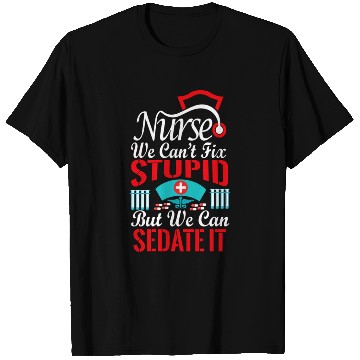 Discover Nurse We Can'T Fix Stupid But We Can Sedate It T Shirts