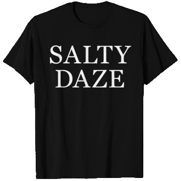 Discover Salty Daze T Shirts