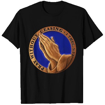 Discover Pray without ceasing thes 5:17 T Shirts