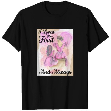 Discover Mother Of The Bride, Loved Her First and Always T Shirts
