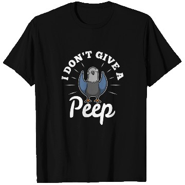 Discover I dont give a peep 2 T Shirts