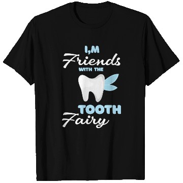 Discover I m Friends With The Tooth Fairy Pediatric Dentist T Shirts