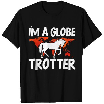 Discover Horse Lover Equestrian Riding Im A Globe Trotter T Shirts