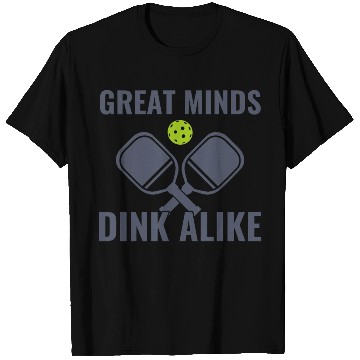 Discover Pickleball Great Minds Dink Alike Funny Pickleball T Shirts