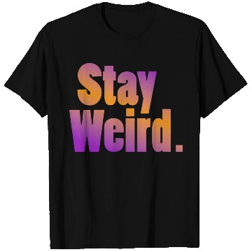 Discover Stay Weird T Shirts