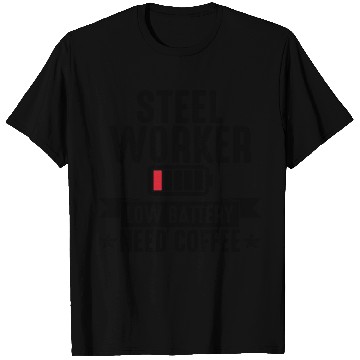 Discover Steel Worker Low Battery Need Coffee T Shirts