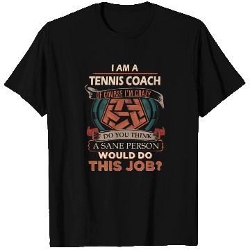 Discover Tennis Coach T Shirts - Sane Person Gift Item T Shirts
